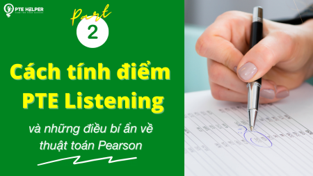 Cách tính điểm PTE Listening và giải mã thuật toán Pearson (Phần 02)