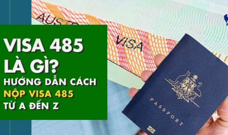 Visa 485 Úc là gì? Hướng dẫn cách nộp Visa 485 Úc từ A đến Z