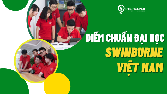 Thông tin chi tiết về điểm chuẩn Đại học Swinburne Việt Nam